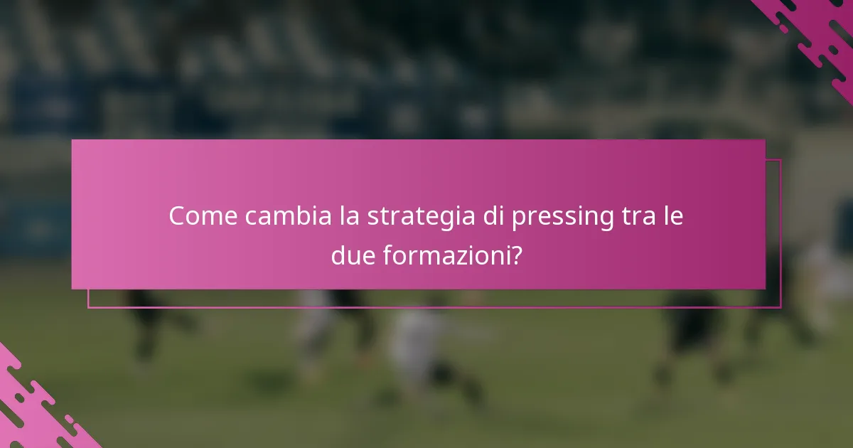 Come cambia la strategia di pressing tra le due formazioni?