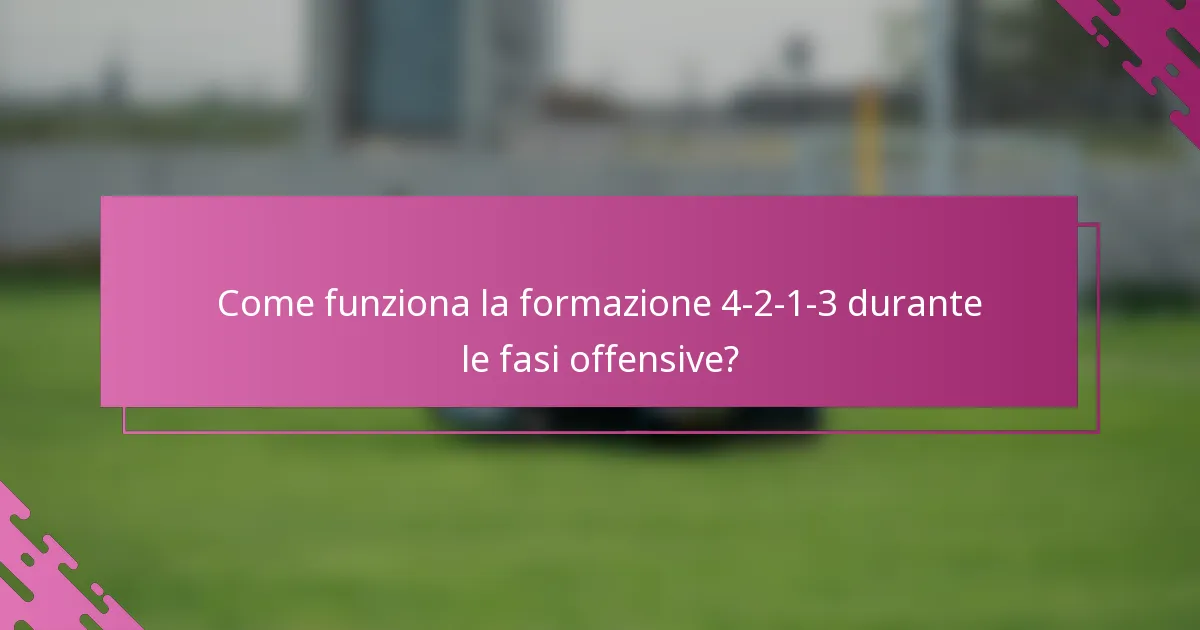 Come funziona la formazione 4-2-1-3 durante le fasi offensive?