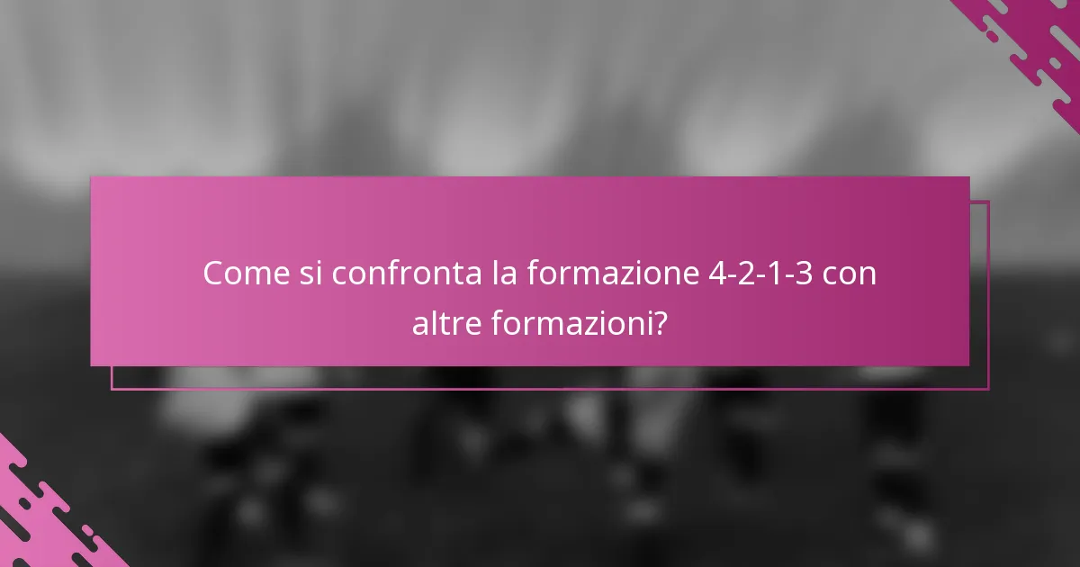Come si confronta la formazione 4-2-1-3 con altre formazioni?