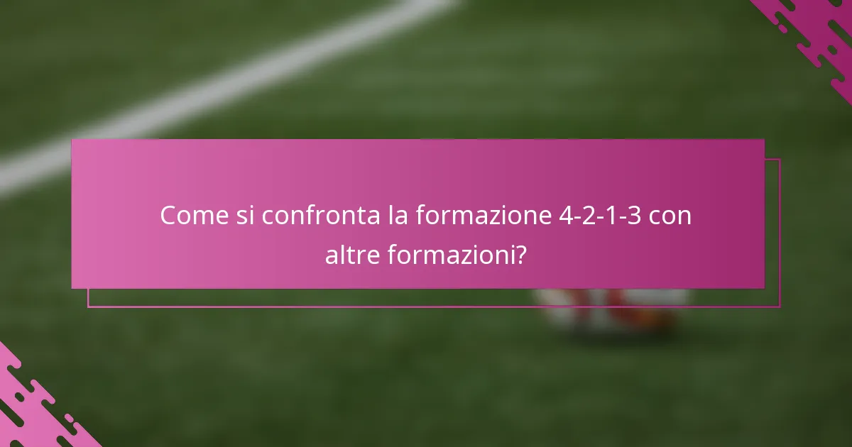 Come si confronta la formazione 4-2-1-3 con altre formazioni?