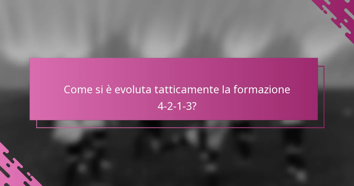 Come si è evoluta tatticamente la formazione 4-2-1-3?