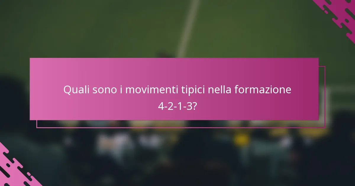Quali sono i movimenti tipici nella formazione 4-2-1-3?