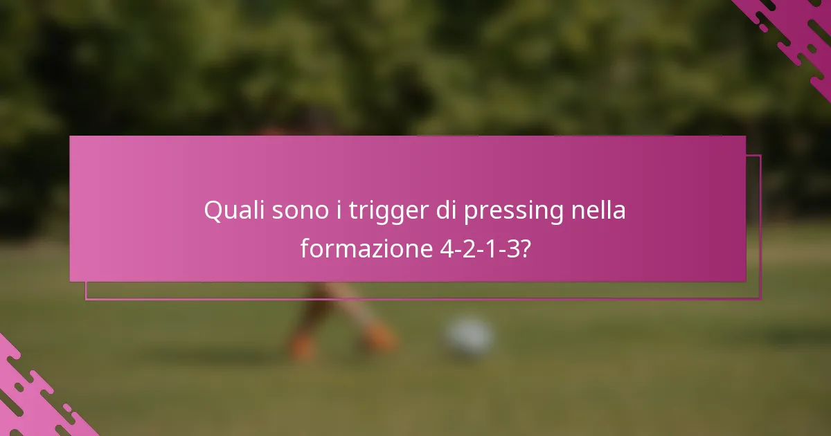 Quali sono i trigger di pressing nella formazione 4-2-1-3?