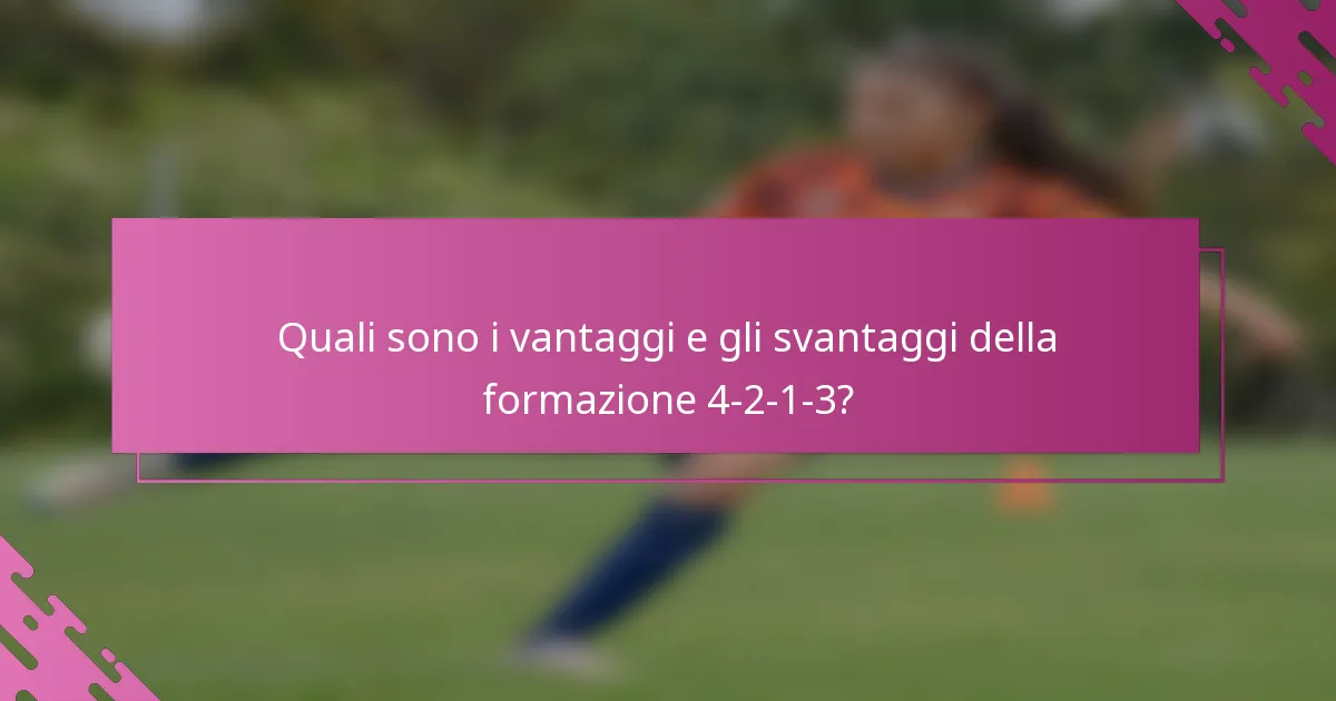 Quali sono i vantaggi e gli svantaggi della formazione 4-2-1-3?