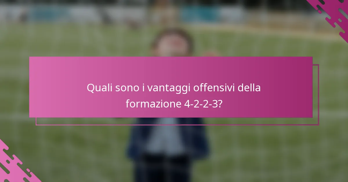 Quali sono i vantaggi offensivi della formazione 4-2-2-3?