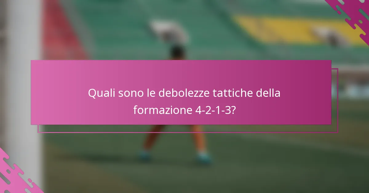 Quali sono le debolezze tattiche della formazione 4-2-1-3?