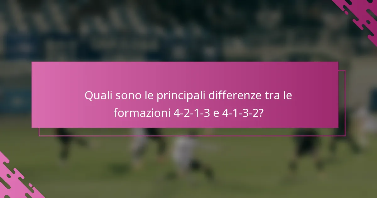 Quali sono le principali differenze tra le formazioni 4-2-1-3 e 4-1-3-2?
