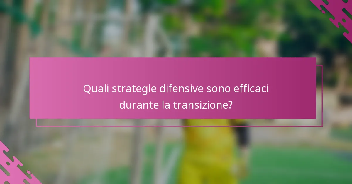Quali strategie difensive sono efficaci durante la transizione?